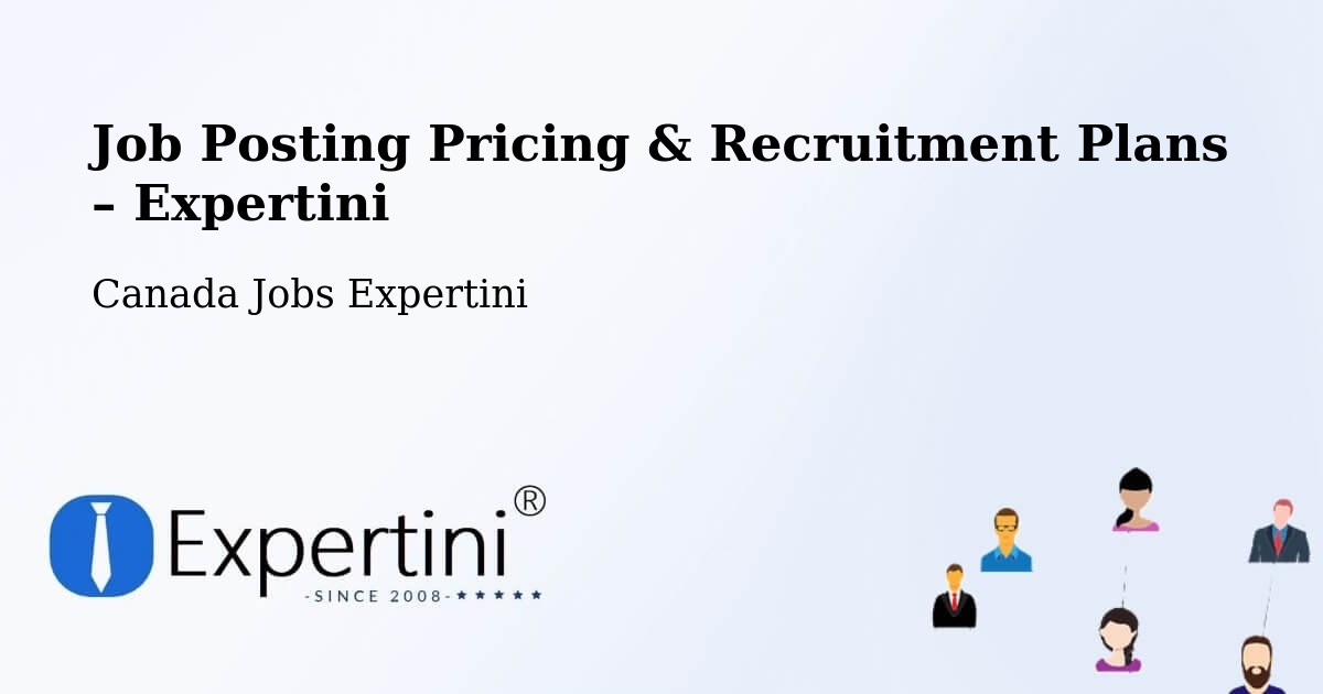 Job Posting Pricing & Recruitment Plans – Richmond Hill - Richmond Hill, Canada Jobs Expertini